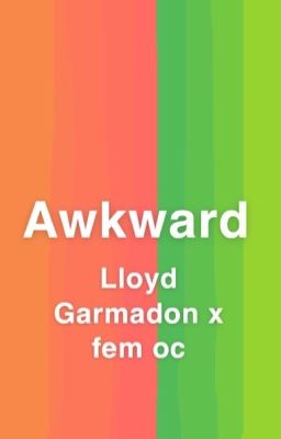 AWKWARD• Lloyd Garmadon x fem oc