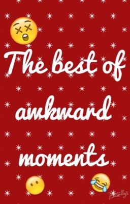 AWKWARD MOMENTS