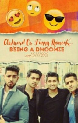 AWKWARD OR FUNNY MOMENTS ...BEING A DHOOMIE;)