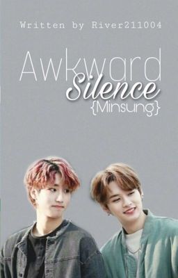 Awkward Silence {MinSung}