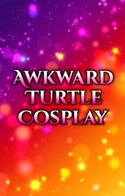 Awkward Turtle Cosplay