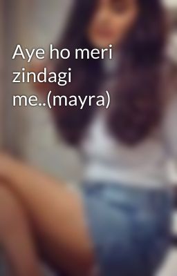 Aye ho meri zindagi me..(mayra)