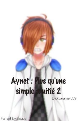 Aynet : Plus qu'une simple amitié 2