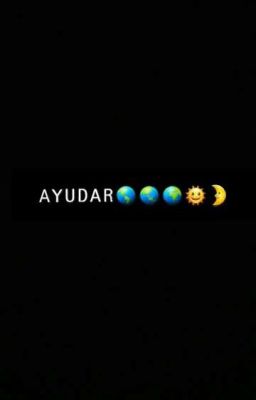 AYUDAR🌎🌏🌍🌞🌛