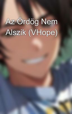 Az Ördög Nem Alszik (VHope)