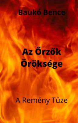 Az Őrzők Öröksége: A Remény tüze