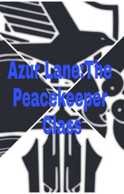 Azur Lane:The Peacekeeper Class(Remastered)