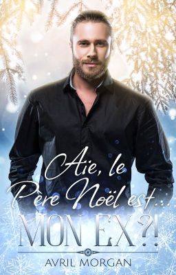 Aïe, le Père Noël est... mon ex ?!