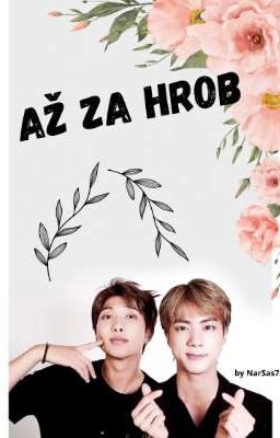 Až za hrob [Namjin], [YoonMin] ✓