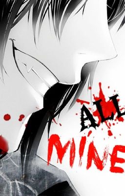 Aʟʟ Mɪɴe~[Various Yandere!Anime One-Shots]