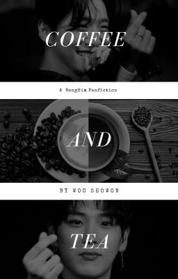 [B.A.P| BANGHIM| ONESHOT] Coffee and Tea