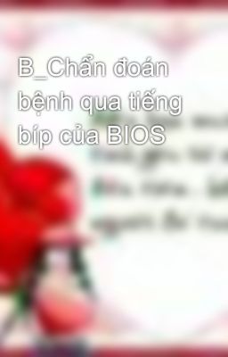 B_Chẩn đoán bệnh qua tiếng bíp của BIOS