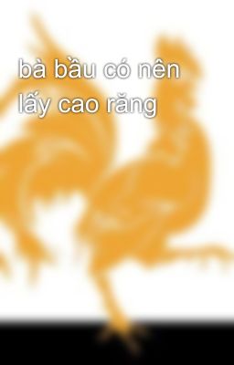 bà bầu có nên lấy cao răng