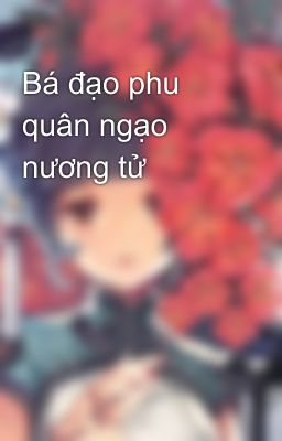 Bá đạo phu quân ngạo nương tử