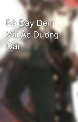 Bà Đây Đem Vai Ác Dương Oai