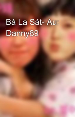 Bà La Sát- Au: Danny89