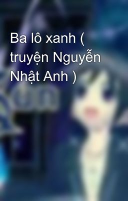 Ba lô xanh ( truyện Nguyễn Nhật Anh )