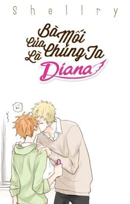 Bà mối của chúng ta là Diana [Boy x boy] [Hoàn]