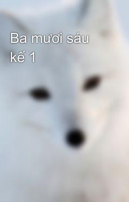 Ba mươi sáu kế 1