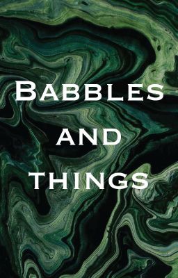 Babbles and Things