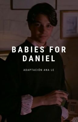 Babies for Daniel (LawRusso) [Adaptación]