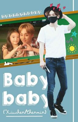 Baby baby ❀ {Xiuchen/Chenmin}