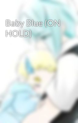 Baby Blue (ON HOLD) 