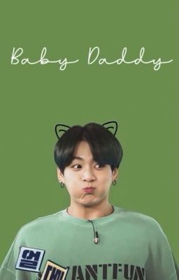 「Baby Daddy」|| J.Jk (Slow Updates)