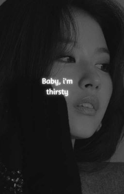 baby, I'm thirsty ; 𝘀𝗮𝘁𝘇𝘂