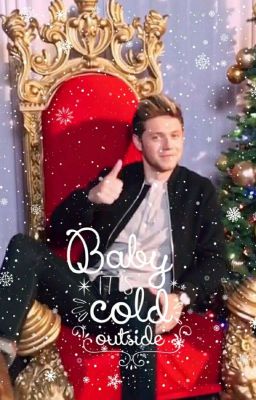 Baby, It's Cold Outside | Niall Horan FF