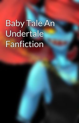 Baby Tale An Undertale Fanfiction