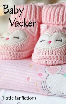 Baby Vacker (kotlc fanfiction) 