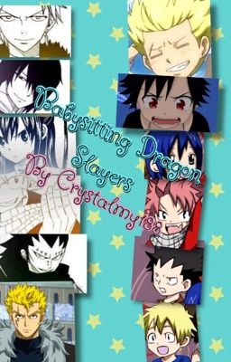 Babysitting Dragon Slayers (A NaLu  GaLe MirAxus RoWen RoYu Sting Eucliffe x OC FanFic)