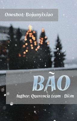 [Bác Quân Nhất Tiêu -  博君一肖] ONESHOT: BÃO