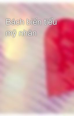 Bách biến tiểu mỹ nhân