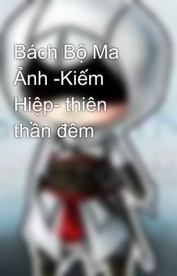 Bách Bộ Ma Ảnh -Kiếm Hiệp- thiên thần đêm