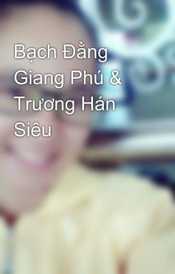 Bạch Đằng Giang Phú & Trương Hán Siêu