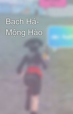 Bạch Há- Mộng Hào 