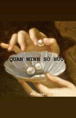 [Bách Hợp] [Huấn Văn] Quan Minh Sở Hữu