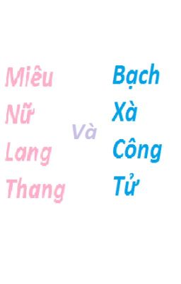 (Bách Hợp) Miêu Nữ Lang Thang Và Bạch Xà Công Tử