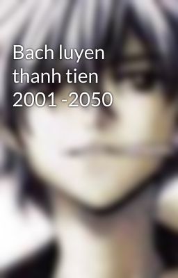 Bach luyen thanh tien 2001 -2050