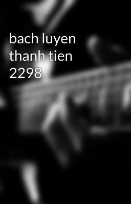 bach luyen thanh tien 2298