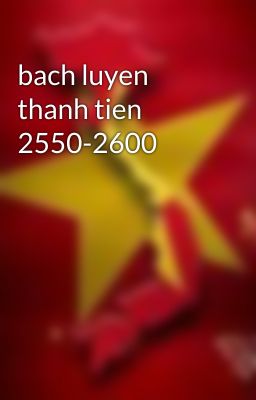 bach luyen thanh tien 2550-2600