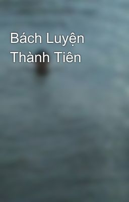 Bách Luyện Thành Tiên