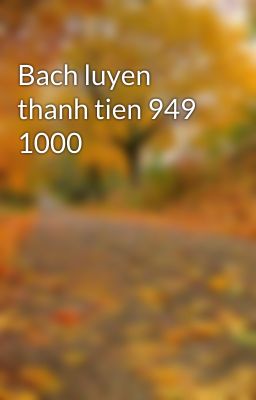 Bach luyen thanh tien 949 1000