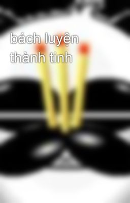 bách luyện thành tinh