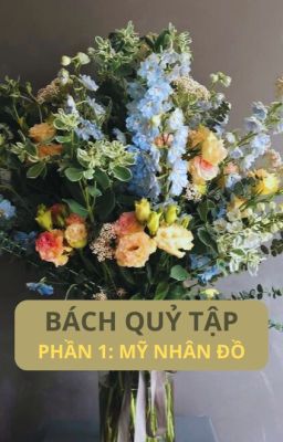 [BÁCH QUỶ TẬP - PHẦN 1] Mỹ nhân đồ