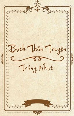 Bạch Thần Truyện - Trắng Nhạt