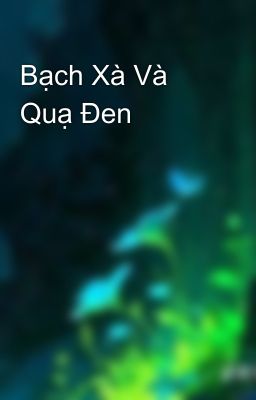 Bạch Xà Và Quạ Đen