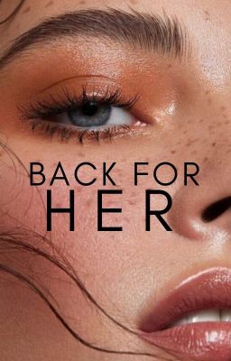 Back For Her | ✔